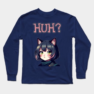 Huh? Long Sleeve T-Shirt